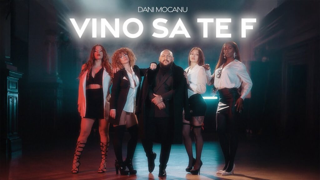 Dani Mocanu – Vino să te f [Versuri]