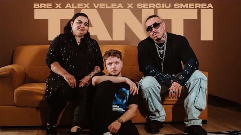Bre x Alex Velea x Sergiu Smerea – Tanti [Versuri]