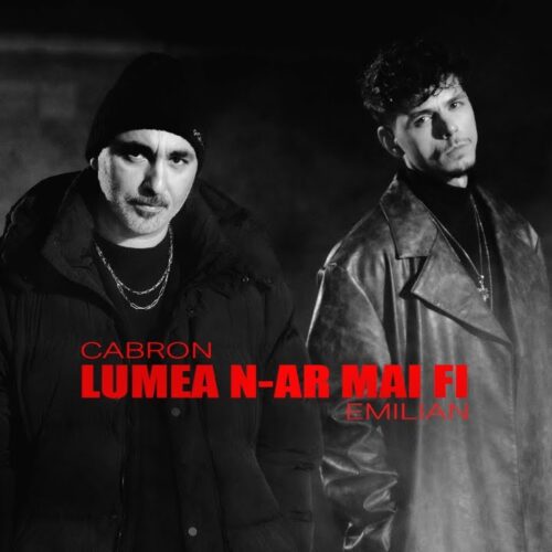 CABRON feat. Emilian - Lumea n-ar mai fi [Versuri]