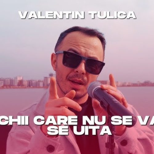 Valentin Tulică - Ochii care nu se văd se uită [Versuri]