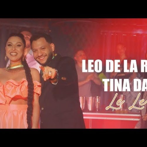 Leo de la Roșiori x Tina David - Le Le Le [Versuri]