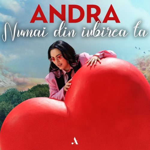 Andra - Numai din iubirea ta [Versuri]
