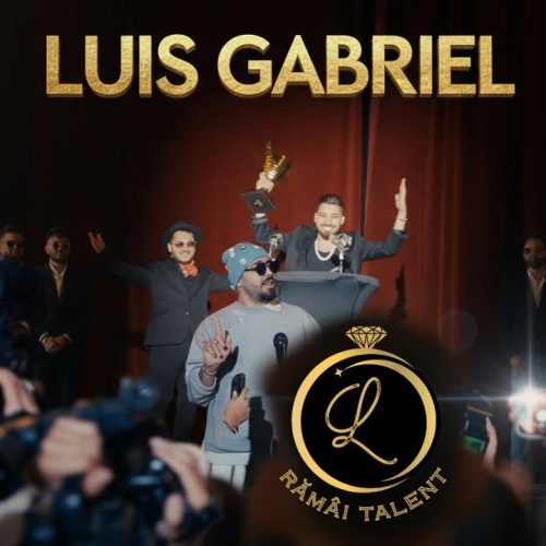 Luis Gabriel - Rămâi talent [Versuri]