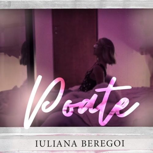 Iuliana Beregoi - Poate [Versuri]