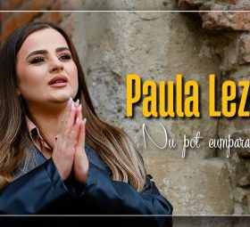 Paula Lezeu - Nu pot cumpăra anii [Versuri]