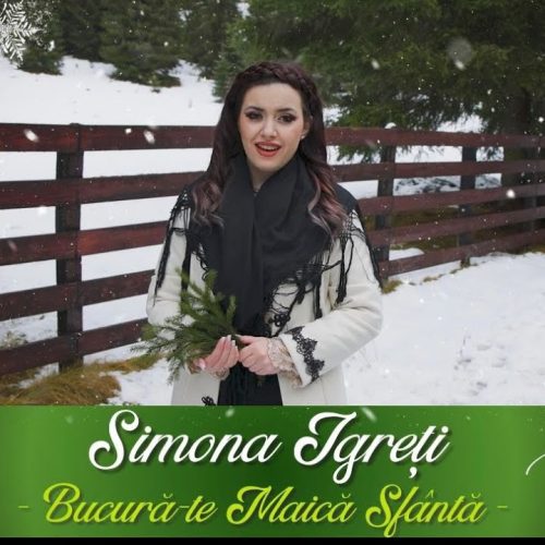 Simona Igreți - Bucură-te Maică Sfântă [Versuri]