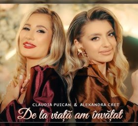 Claudia Puican și Alexandra Creț - De la viață am învățat [Versuri]