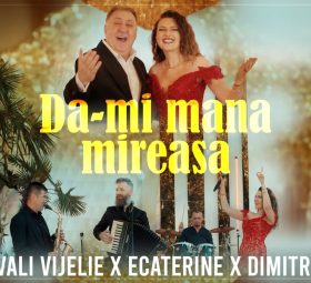 Vali Vijelie x Ecaterine x Dimitri - Dă-mi mâna mireasă [Versuri]