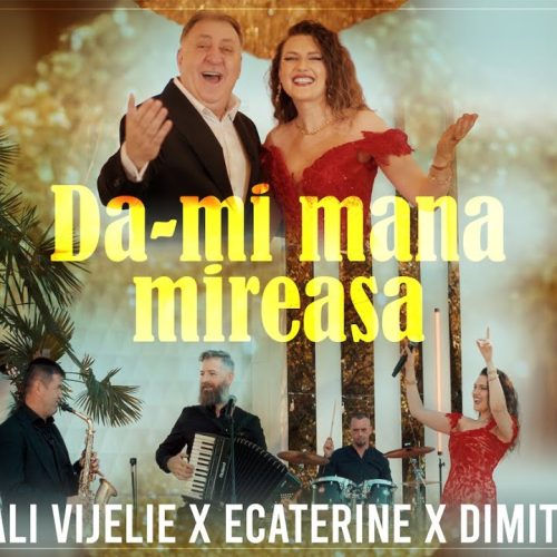 Vali Vijelie x Ecaterine x Dimitri - Dă-mi mâna mireasă [Versuri]