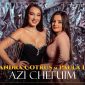 Alexandra Cotruș și Paula Lezeu - Azi chefuim [Versuri]