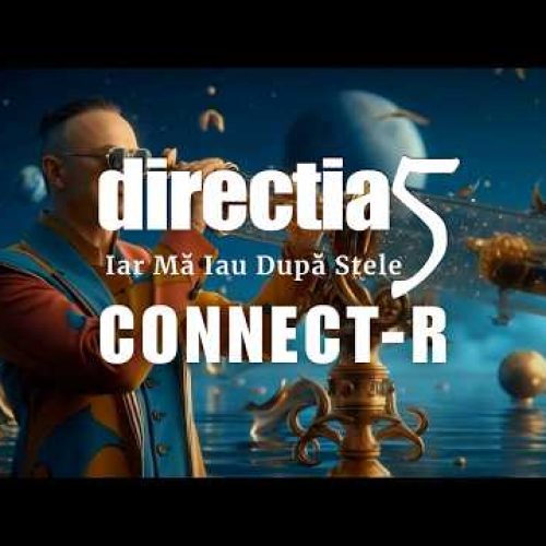 Direcția 5 feat. Connect-R - Iar mă iau după stele [Versuri]