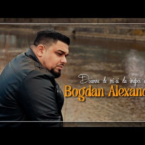 Bogdan Alexandru - Doamne de mi-ai da înapoi anii [Versuri]