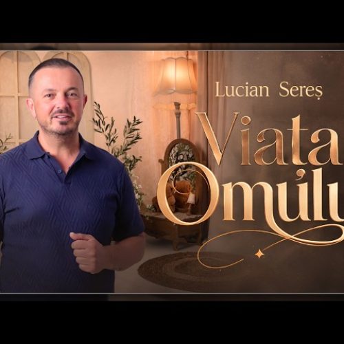 Lucian Sereș - Viața omului [Versuri]