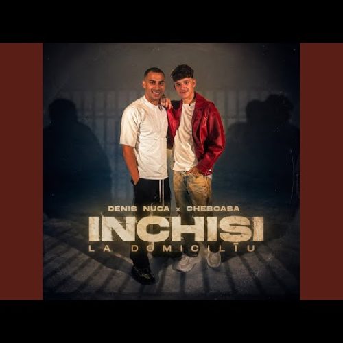 Denis Nucă x Gheboasă - Închiși la domiciliu [Versuri]