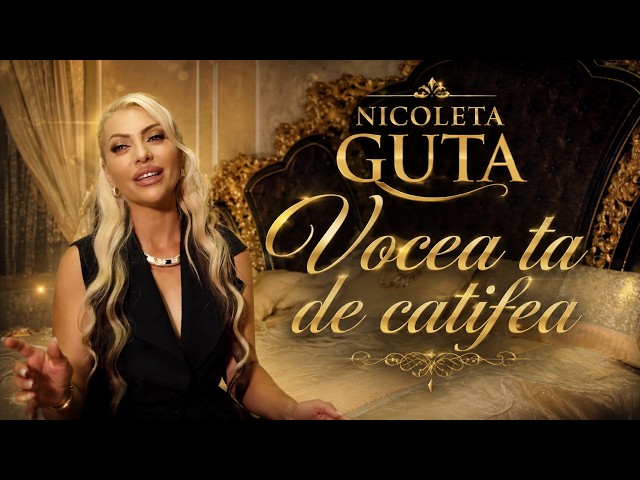 Nicoleta Guță – Vocea ta de catifea [Versuri]